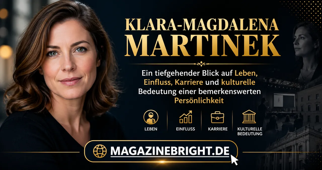 Klara-Magdalena Martinek – Ein tiefgehender Blick auf Leben, Einfluss, Karriere und kulturelle Bedeutung einer bemerkenswerten Persönlichkeit